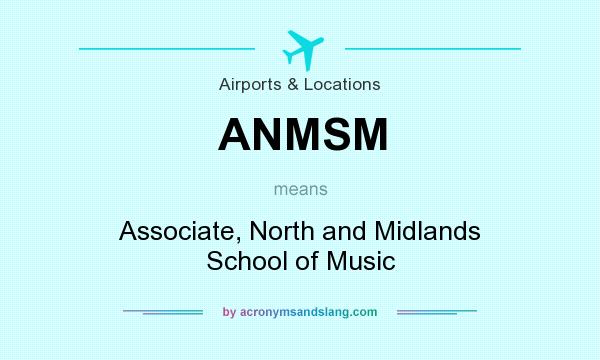 What does ANMSM mean? It stands for Associate, North and Midlands School of Music