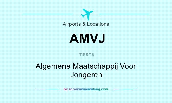 What does AMVJ mean? It stands for Algemene Maatschappij Voor Jongeren