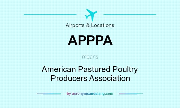 What does APPPA mean? It stands for American Pastured Poultry Producers Association