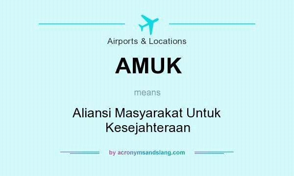 What does AMUK mean? It stands for Aliansi Masyarakat Untuk Kesejahteraan