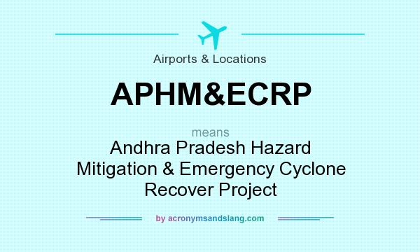 What does APHM&ECRP mean? It stands for Andhra Pradesh Hazard Mitigation & Emergency Cyclone Recover Project