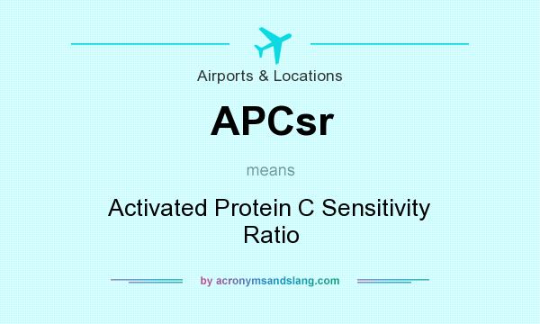 What does APCsr mean? It stands for Activated Protein C Sensitivity Ratio