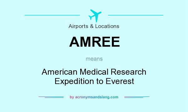 What does AMREE mean? It stands for American Medical Research Expedition to Everest