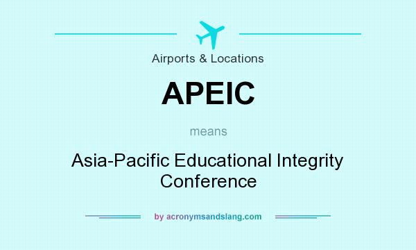 What does APEIC mean? It stands for Asia-Pacific Educational Integrity Conference