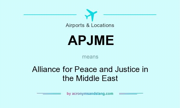 What does APJME mean? It stands for Alliance for Peace and Justice in the Middle East