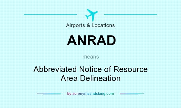 What does ANRAD mean? It stands for Abbreviated Notice of Resource Area Delineation