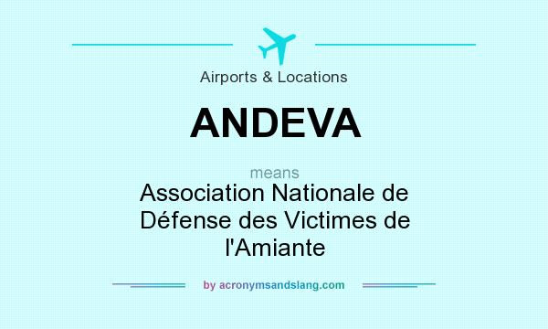 What does ANDEVA mean? It stands for Association Nationale de Défense des Victimes de l`Amiante