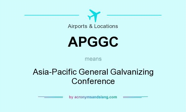 What does APGGC mean? It stands for Asia-Pacific General Galvanizing Conference