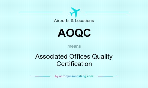 What does AOQC mean? It stands for Associated Offices Quality Certification