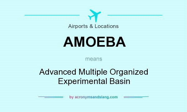 What does AMOEBA mean? It stands for Advanced Multiple Organized Experimental Basin