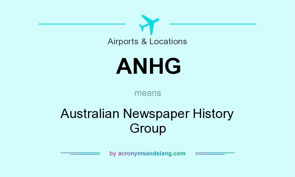 What does ANHG mean? It stands for Australian Newspaper History Group