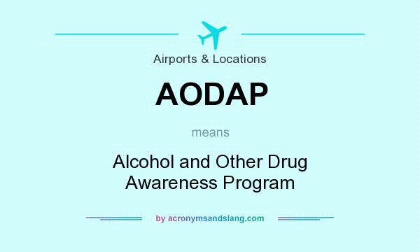 What does AODAP mean? It stands for Alcohol and Other Drug Awareness Program