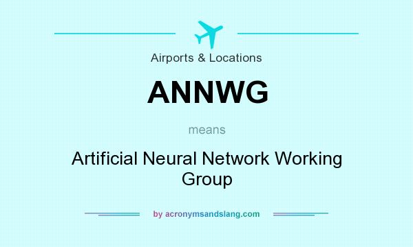 What does ANNWG mean? It stands for Artificial Neural Network Working Group