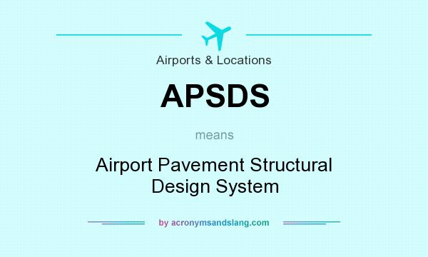 What does APSDS mean? It stands for Airport Pavement Structural Design System