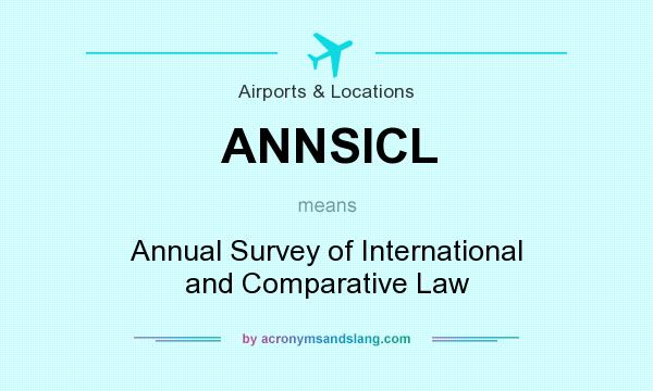 What does ANNSICL mean? It stands for Annual Survey of International and Comparative Law
