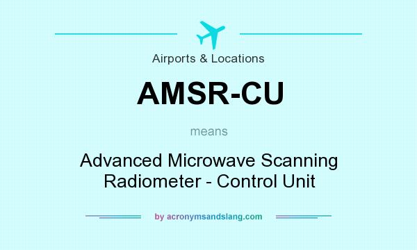 What does AMSR-CU mean? It stands for Advanced Microwave Scanning Radiometer - Control Unit