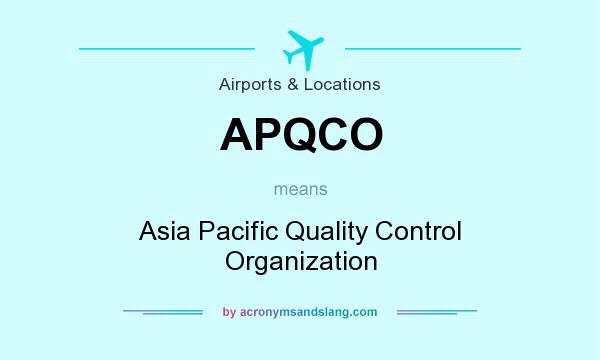 What does APQCO mean? It stands for Asia Pacific Quality Control Organization