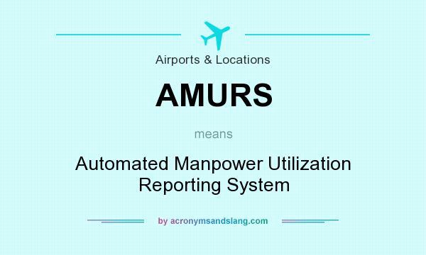 What does AMURS mean? It stands for Automated Manpower Utilization Reporting System