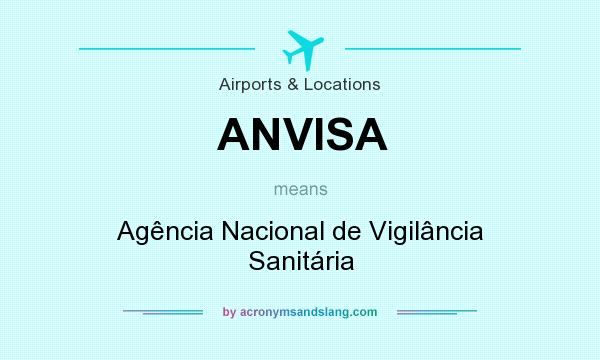 What does ANVISA mean? It stands for Agência Nacional de Vigilância Sanitária