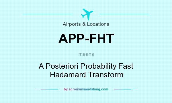 What does APP-FHT mean? It stands for A Posteriori Probability Fast Hadamard Transform