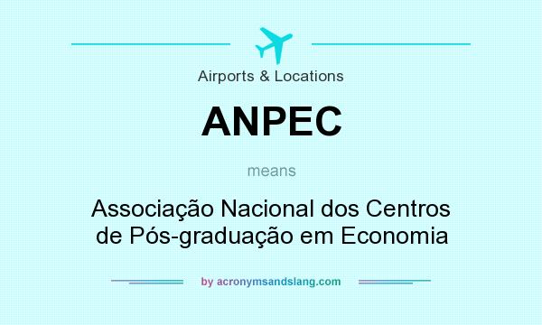 What does ANPEC mean? It stands for Associação Nacional dos Centros de Pós-graduação em Economia