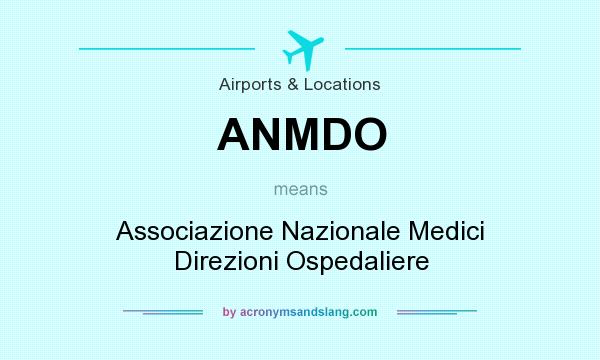 What does ANMDO mean? It stands for Associazione Nazionale Medici Direzioni Ospedaliere