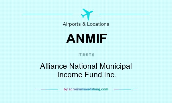 What does ANMIF mean? It stands for Alliance National Municipal Income Fund Inc.