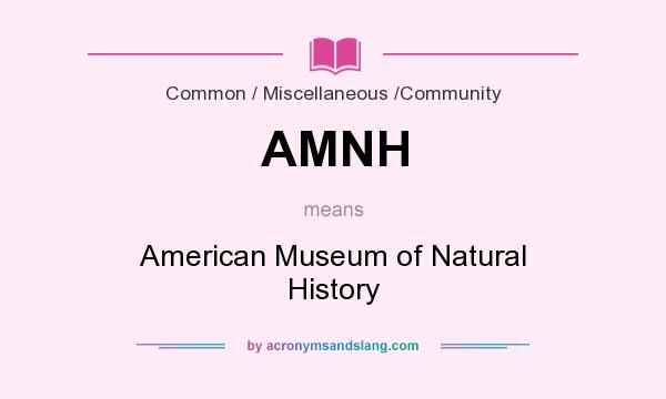 What does AMNH mean? It stands for American Museum of Natural History