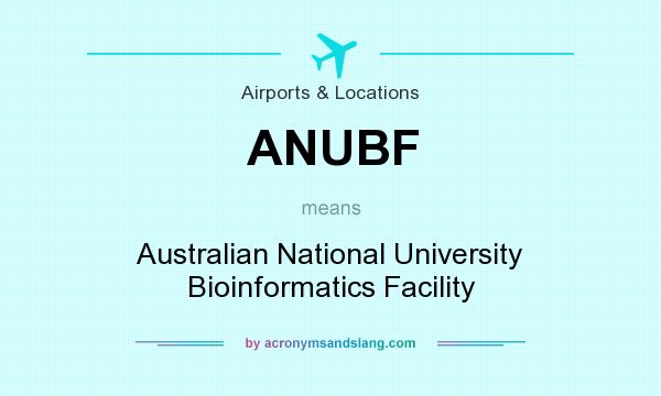 What does ANUBF mean? It stands for Australian National University Bioinformatics Facility