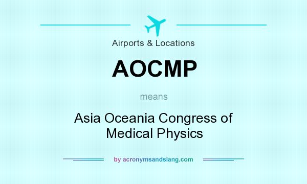 What does AOCMP mean? It stands for Asia Oceania Congress of Medical Physics