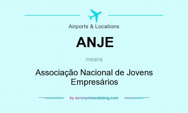 What does ANJE mean? It stands for Associação Nacional de Jovens Empresários