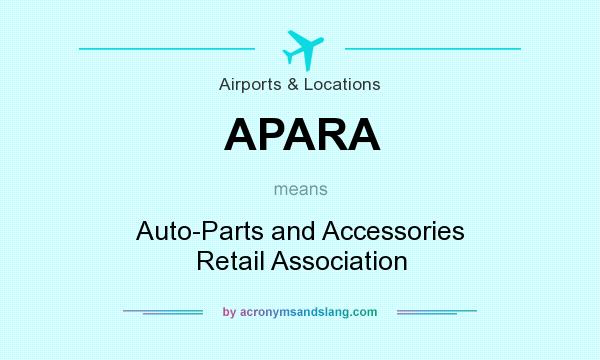 What does APARA mean? It stands for Auto-Parts and Accessories Retail Association