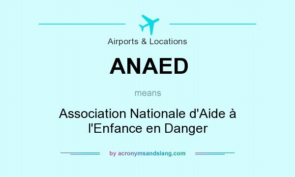 What does ANAED mean? It stands for Association Nationale d`Aide à l`Enfance en Danger