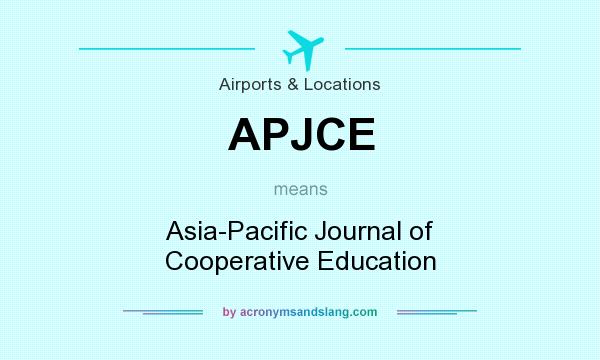 What does APJCE mean? It stands for Asia-Pacific Journal of Cooperative Education