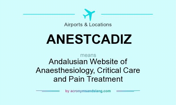 What does ANESTCADIZ mean? It stands for Andalusian Website of Anaesthesiology, Critical Care and Pain Treatment