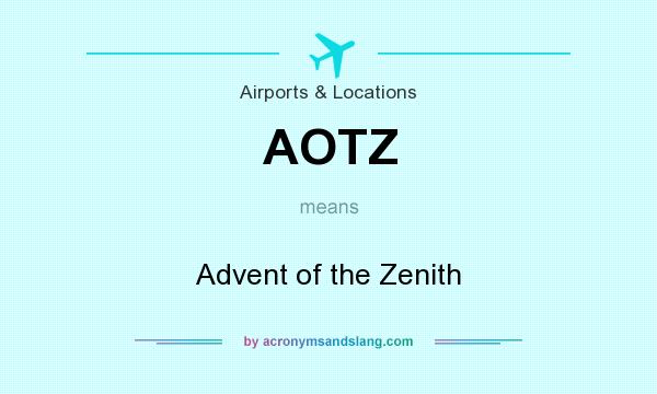 What does AOTZ mean? It stands for Advent of the Zenith