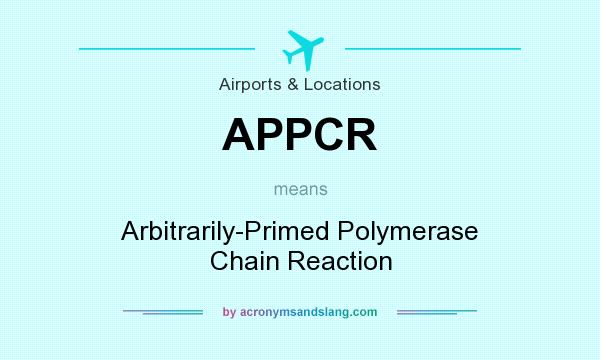 What does APPCR mean? It stands for Arbitrarily-Primed Polymerase Chain Reaction