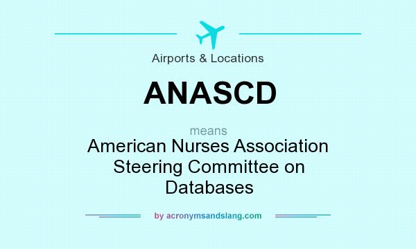 What does ANASCD mean? It stands for American Nurses Association Steering Committee on Databases