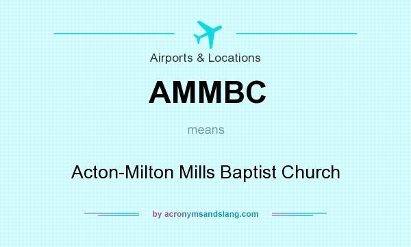 What does AMMBC mean? It stands for Acton-Milton Mills Baptist Church