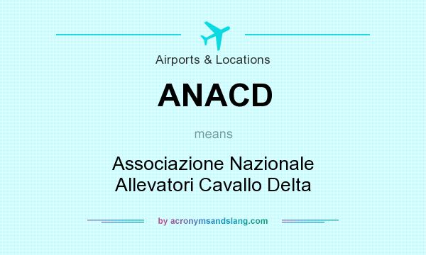 What does ANACD mean? It stands for Associazione Nazionale Allevatori Cavallo Delta