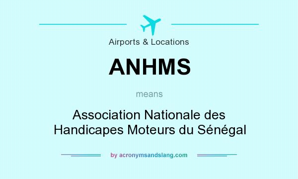 What does ANHMS mean? It stands for Association Nationale des Handicapes Moteurs du Sénégal