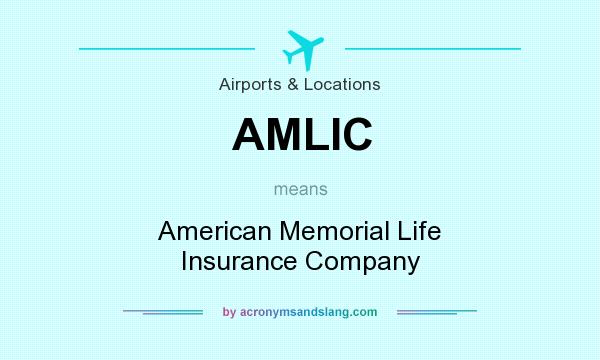 What does AMLIC mean? It stands for American Memorial Life Insurance Company