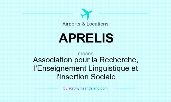 What does APRELIS mean? It stands for Association pour la Recherche, l`Enseignement Linguistique et l`Insertion Sociale