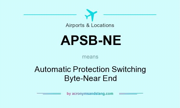 What does APSB-NE mean? It stands for Automatic Protection Switching Byte-Near End