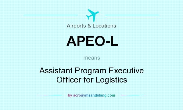 What does APEO-L mean? It stands for Assistant Program Executive Officer for Logistics
