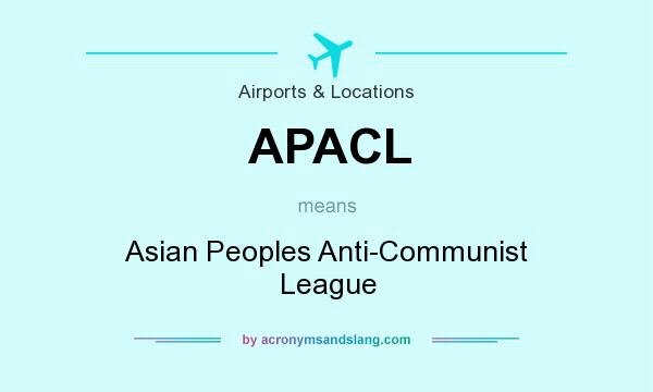 What does APACL mean? It stands for Asian Peoples Anti-Communist League