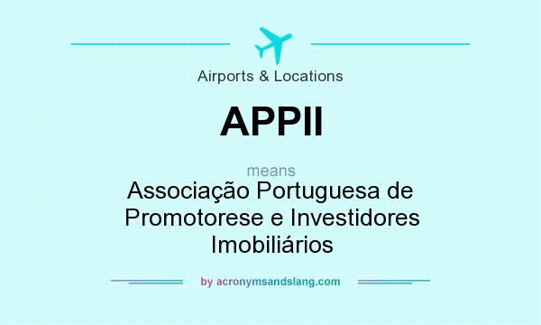 What does APPII mean? It stands for Associação Portuguesa de Promotorese e Investidores Imobiliários
