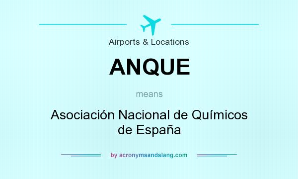 What does ANQUE mean? It stands for Asociación Nacional de Químicos de España