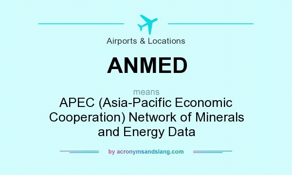 What does ANMED mean? It stands for APEC (Asia-Pacific Economic Cooperation) Network of Minerals and Energy Data