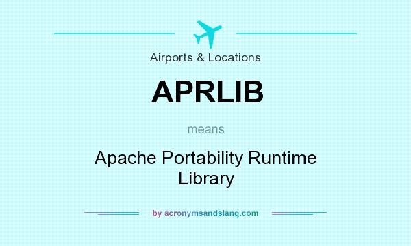 What does APRLIB mean? It stands for Apache Portability Runtime Library